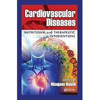 Cardiovascular Diseases: Nutritional and Therapeutic Interventions Cardiovascular Diseases: Nutritional and Therapeutic Interventions Kindle Hardcover
