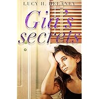 Gia's Secrets: The Excruciatingly Raw First Book in a Coming of Age Series (Gia's Sonata 1) Gia's Secrets: The Excruciatingly Raw First Book in a Coming of Age Series (Gia's Sonata 1) Kindle Paperback