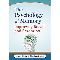 The Psychology of Memory: Improving Recall and Retention (Psychology mindset) The Psychology of Memory: Improving Recall and Retention (Psychology mindset) Kindle