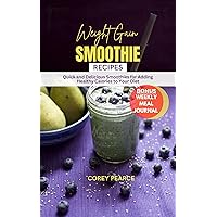 WEIGHT GAIN SMOOTHIE RECIPES: Quick and Delicious Smoothies For Adding Healthy Calories To Your Diet WEIGHT GAIN SMOOTHIE RECIPES: Quick and Delicious Smoothies For Adding Healthy Calories To Your Diet Kindle Paperback