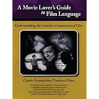Movie Lovers Guide to Film Language - Classic Scenes From Timeless Films