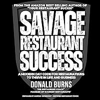 Savage Restaurant Success: A Modern-Day Code for Restaurateurs to Thrive in Life and Business Savage Restaurant Success: A Modern-Day Code for Restaurateurs to Thrive in Life and Business Audible Audiobook Paperback Kindle Hardcover
