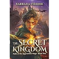 The Secret Kingdom, Path of the Apprentice mage Book 2: YA Epic Fantasy Adventure