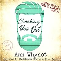 Checking You Out: Green Valley Library, Book 10 Checking You Out: Green Valley Library, Book 10 Audible Audiobook Kindle Hardcover Paperback
