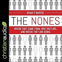 The Nones: Where They Came From, Who They Are, and Where They Are Going The Nones: Where They Came From, Who They Are, and Where They Are Going Audible Audiobook Paperback Kindle Audio CD