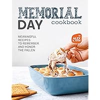 Memorial Day Cookbook: Meaningful Recipes to Remember and Honor the Fallen Memorial Day Cookbook: Meaningful Recipes to Remember and Honor the Fallen Kindle Hardcover Paperback