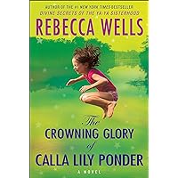 The Crowning Glory of Calla Lily Ponder: A Novel The Crowning Glory of Calla Lily Ponder: A Novel Kindle Audible Audiobook Paperback Hardcover Audio CD