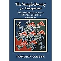 The Simple Beauty of the Unexpected: A Natural Philosopher’s Quest for Trout and the Meaning of Everything The Simple Beauty of the Unexpected: A Natural Philosopher’s Quest for Trout and the Meaning of Everything Kindle Audible Audiobook Hardcover Paperback Audio CD