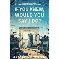 If You Knew, Would You Say I Do? If You Knew, Would You Say I Do? Kindle Paperback Hardcover