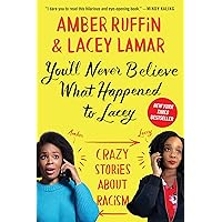 You'll Never Believe What Happened to Lacey: Crazy Stories about Racism You'll Never Believe What Happened to Lacey: Crazy Stories about Racism Kindle Audible Audiobook Hardcover Paperback Audio CD