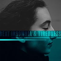 Beat Insomnia & Tiredness: Healing Power of Sleep, Pure Relaxation Beat Insomnia & Tiredness: Healing Power of Sleep, Pure Relaxation MP3 Music
