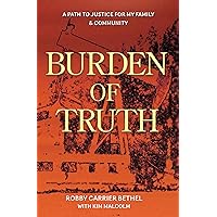 Burden of Truth: A Path to Justice for My Family & Community Burden of Truth: A Path to Justice for My Family & Community Kindle Paperback