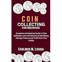 Coin Collecting For Beginners : Coin Collecting For Beginners