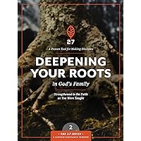 Deepening Your Roots in God's Family: Strengthened in the Faith as You Were Taught (The 2:7 Series) Deepening Your Roots in God's Family: Strengthened in the Faith as You Were Taught (The 2:7 Series) Paperback Kindle