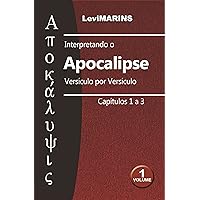 Interpretando o Apocalipse Versículo por Versículo: Volume 1 (Portuguese Edition) Interpretando o Apocalipse Versículo por Versículo: Volume 1 (Portuguese Edition) Kindle Paperback