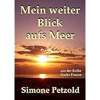 Mein weiter Blick aufs Meer (Starke Frauen) (German Edition) Mein weiter Blick aufs Meer (Starke Frauen) (German Edition) Kindle Paperback