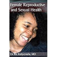 Female Reproductive and Sexual Health Female Reproductive and Sexual Health Kindle