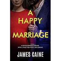 A Happy Marriage: A psychological thriller with a twist you won't see coming A Happy Marriage: A psychological thriller with a twist you won't see coming Kindle