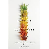 Four Seasons of Loneliness: A Lawyer's Case Stories Four Seasons of Loneliness: A Lawyer's Case Stories Kindle Paperback Audible Audiobook