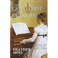 The Gentlemen Are Detained: A Pride and Prejudice Short Story The Gentlemen Are Detained: A Pride and Prejudice Short Story Kindle