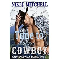 Time to Save a Cowboy (Western Time Travel Romance Book 1)