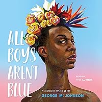All Boys Aren't Blue: A Memoir-Manifesto All Boys Aren't Blue: A Memoir-Manifesto Hardcover Audible Audiobook Kindle Paperback Audio CD