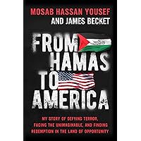 From Hamas to America: My Story of Defying Terror, Facing the Unimaginable, and Finding Redemption in the Land of Opportunity From Hamas to America: My Story of Defying Terror, Facing the Unimaginable, and Finding Redemption in the Land of Opportunity Hardcover Kindle
