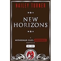 New Horizons: A Metahuman Files: Classified Novella New Horizons: A Metahuman Files: Classified Novella Kindle Paperback Audible Audiobook