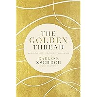 The Golden Thread: Experiencing God’s Presence in Every Season of Life The Golden Thread: Experiencing God’s Presence in Every Season of Life Hardcover Audible Audiobook Kindle Audio CD