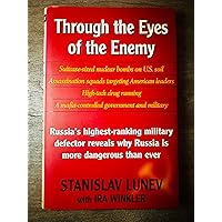 Through the Eyes of the Enemy: Russia's Highest Ranking Military Defector Reveals Why Russia Is More Dangerous Than Ever Through the Eyes of the Enemy: Russia's Highest Ranking Military Defector Reveals Why Russia Is More Dangerous Than Ever Hardcover Kindle