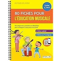 80 fiches pour l’éducation musicale: Des séquences complètes et détaillées pour enseigner l'éducation musicale