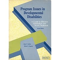 Program Issues in Developmental Disabilities: A Guide to Effective Habilitation and Active Treatment Program Issues in Developmental Disabilities: A Guide to Effective Habilitation and Active Treatment Paperback