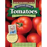 You Bet Your Garden (R) Guide to Growing Great Tomatoes, Second Edition: How to Grow Great-Tasting Tomatoes in Any Backyard, Garden, or Container (Fox Chapel Publishing) Advice from NPR's Mike McGrath You Bet Your Garden (R) Guide to Growing Great Tomatoes, Second Edition: How to Grow Great-Tasting Tomatoes in Any Backyard, Garden, or Container (Fox Chapel Publishing) Advice from NPR's Mike McGrath Paperback Kindle