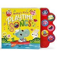 Baby's First Playtime Songs: Interactive Children's Sound Book for Babies and Toddlers Ages 1-3 with Favorite Sing-Along Tunes (Interactive Children's Song Book with 6 Sing-Along Tunes) Baby's First Playtime Songs: Interactive Children's Sound Book for Babies and Toddlers Ages 1-3 with Favorite Sing-Along Tunes (Interactive Children's Song Book with 6 Sing-Along Tunes) Board book