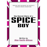 The Secret Diary of a Spice Boy The Secret Diary of a Spice Boy Kindle Paperback