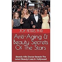 Anti-Aging & Beauty Secrets Of The Stars: Beverly Hills Doctor Reveals The Latest Beauty Craze In Hollywood Anti-Aging & Beauty Secrets Of The Stars: Beverly Hills Doctor Reveals The Latest Beauty Craze In Hollywood Kindle Hardcover Paperback