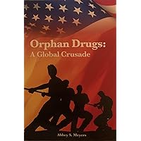 Orphan Drugs: A Global Crusade Orphan Drugs: A Global Crusade Paperback
