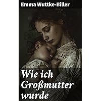 Wie ich Großmutter wurde (German Edition)