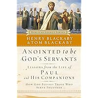 Anointed to Be God's Servants: How God Blesses Those Who Serve Together (Biblical Legacy Series) Anointed to Be God's Servants: How God Blesses Those Who Serve Together (Biblical Legacy Series) Kindle Paperback Hardcover