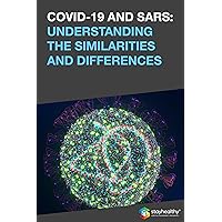 COVID-19 AND SARS: UNDERSTANDING THE SIMILARITIES AND DIFFERENCES