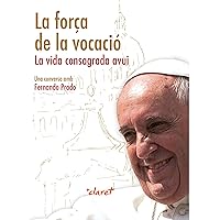 La força de la vocació: La vida consagrada avui (Catalan Edition) La força de la vocació: La vida consagrada avui (Catalan Edition) Kindle
