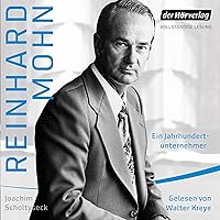 Reinhard Mohn: Ein Jahrhundertunternehmer Reinhard Mohn: Ein Jahrhundertunternehmer Kindle Audible Audiobook Hardcover