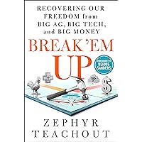 Break 'Em Up: Recovering Our Freedom from Big Ag, Big Tech, and Big Money Break 'Em Up: Recovering Our Freedom from Big Ag, Big Tech, and Big Money Hardcover Audible Audiobook Kindle