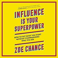 Influence Is Your Superpower: The Science of Winning Hearts, Sparking Change, and Making Good Things Happen Influence Is Your Superpower: The Science of Winning Hearts, Sparking Change, and Making Good Things Happen Audible Audiobook Paperback Kindle Hardcover