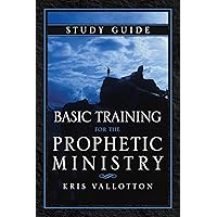 Basic Training for the Prophetic Ministry Study Guide