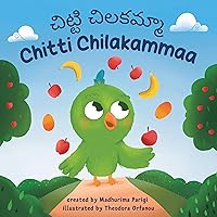 Chitti Chilakammaa: A Bilingual Children’s Book Written in Telugu with English Transliteration Chitti Chilakammaa: A Bilingual Children’s Book Written in Telugu with English Transliteration Kindle