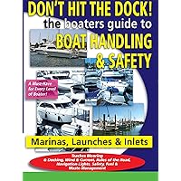 Don't Hit the Dock The Boaters Guide to Boat Handling & Safety