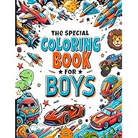 The Special Coloring Book for Boys: 50 Unique Illustrations for Young Artists The Special Coloring Book for Boys: 50 Unique Illustrations for Young Artists Paperback
