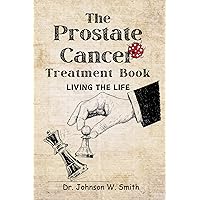 The Prostate Cancer Treatment Book - Living the Life