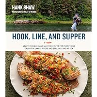 Hook, Line and Supper: New Techniques and Master Recipes for Everything Caught in Lakes, Rivers, Streams and Sea Hook, Line and Supper: New Techniques and Master Recipes for Everything Caught in Lakes, Rivers, Streams and Sea Hardcover